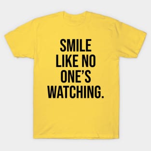 Smile like no one is watching T-Shirt